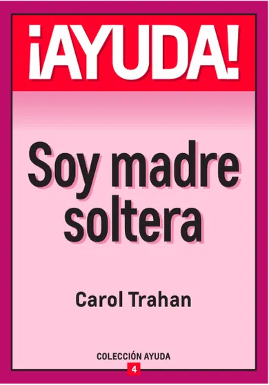 ¡AYUDA! Soy Madre Soltera